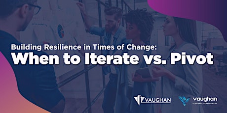 Building Resilience in Times of Change: When to Iterate vs. Pivot