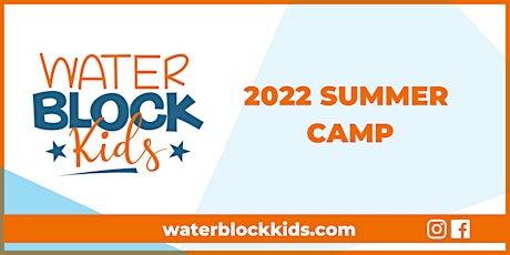 2022 WATER BLOCK Kids Summer Camp Registration tickets