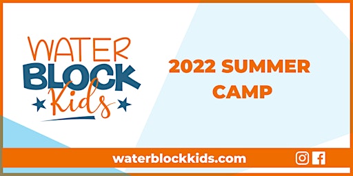 2022 WATER BLOCK Kids Summer Camp Registration