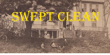 Swept Clean: An Immersive Theater  Experience at Historic Cherry Hill