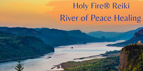 Holy Fire® Reiki River of Peace Healing tickets