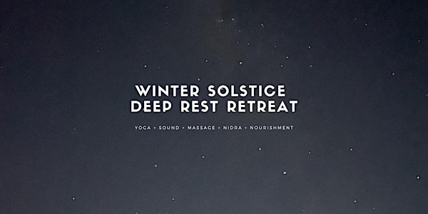 Winter Solstice Deep Rest Retreat