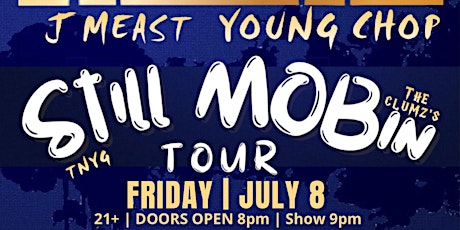 J Meast & Young Chop Still MOBin Tour - Bellflower, Ca tickets