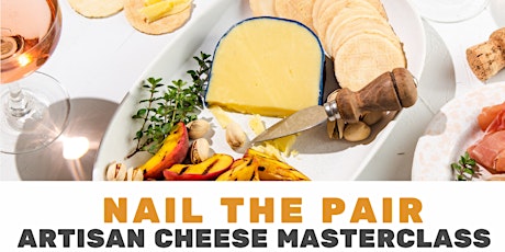 Nail the Pair -  Artisan Cheese Masterclass tickets