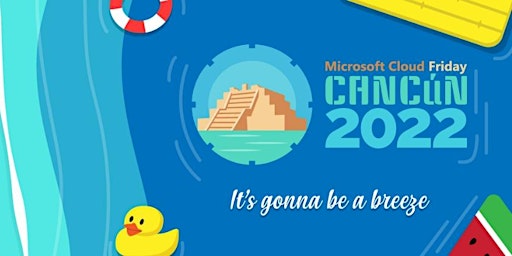 Microsoft Cloud Friday Cancun 2022