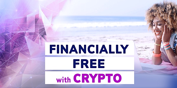 Financially‌ ‌Free‌ ‌with‌ ‌Crypto‌ ‌-‌ ‌How‌ ‌to‌ ‌Grow‌ ‌and‌ ‌Protect‌ ‌