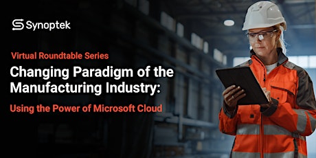 The Changing Paradigm of Manufacturers: Using the Power of Microsoft Cloud tickets