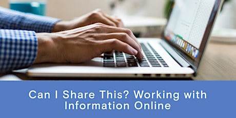 Can I Share This? Working with Information Online