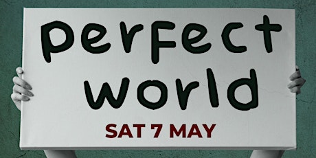 Perfect World | Theatreroo's Brand New Show | Opening Night May 7 primary image