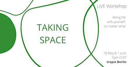 TAKING SPACE – being OK with yourself no matter what tickets