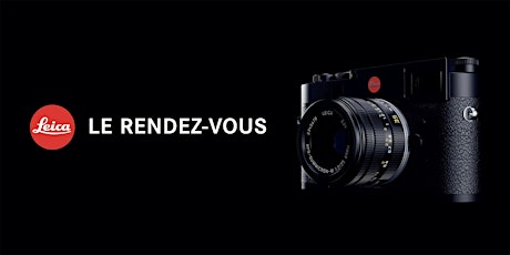 Le rendez-vous Leica à Montpellier jeudi 12 mai 2022