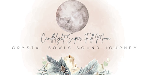 Image principale de Candlelight Super Full Moon Crystal Bowls Sound Journey