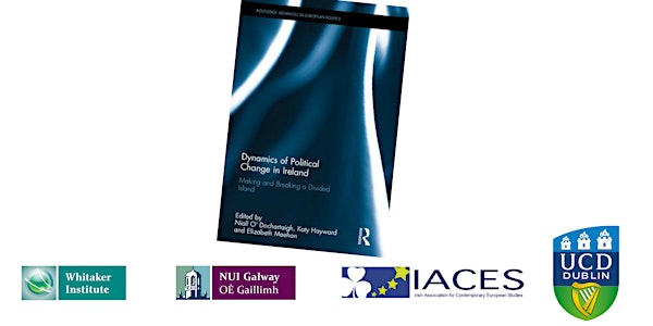Book Launch - Dynamics of Political Change in Ireland: Making and Breaking...