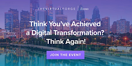 Think You've Achieved a Digital Transformation? Think Again! primary image