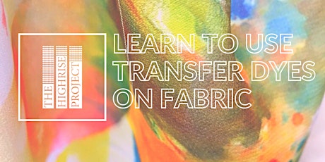 Taster Workshop: Learn how to use Transfer dyes for fabric tickets