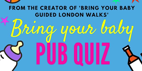 BRING YOUR BABY PUB QUIZ @ The Great Exhibition, EAST DULWICH (SE22)