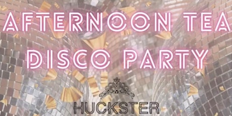 ❤ ✦•AFTERNOON TEA DISCO PARTY•✦ ❤ tickets