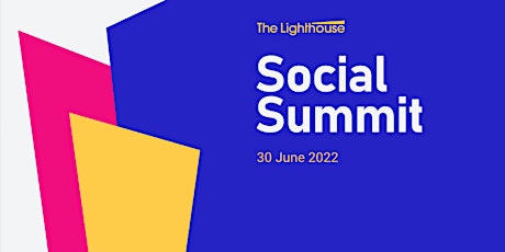 The Lighthouse Social Summit - 30 June 2022 tickets