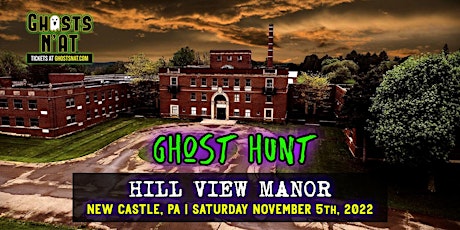 Hill View Manor Ghost Hunt | Sat. November 5th 2022 | New Castle, PA