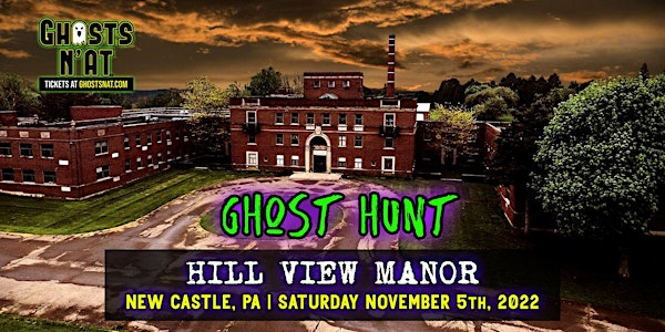 Hill View Manor Ghost Hunt | Sat. November 5th 2022 | New Castle, PA