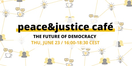 peace&justice café: The future of democracy tickets