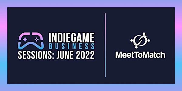 IndieGameBusiness Sessions: June 2022