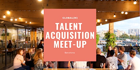 Global{M} Talent Acquisition Meet-up - Barcelona tickets