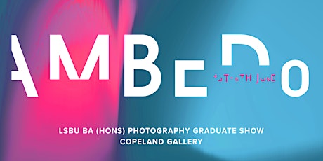 LSBU Graduate Photography Exhibition : Ambedo tickets