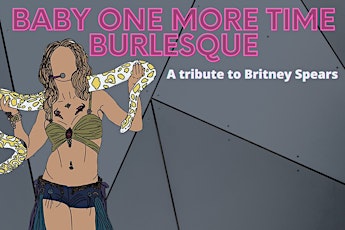 Baby One More Time Burlesque, a Tribute to Britney Spears tickets