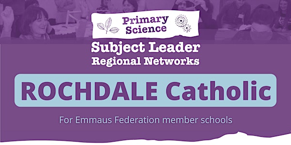 Rochdale Catholic Primary Science Subject Leader Network: Summer Meeting