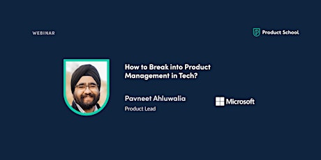 Webinar: How to Break into PM in Tech? by Microsoft Product Lead tickets