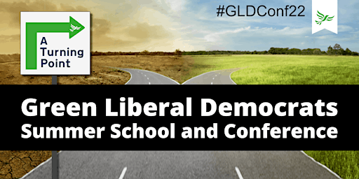 Green Liberal Democrats Summer Conference 2022 - A Turning Point