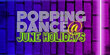 Learn Popping Dance @ June Holidays - TP20220606POPPINGDANCE2 tickets