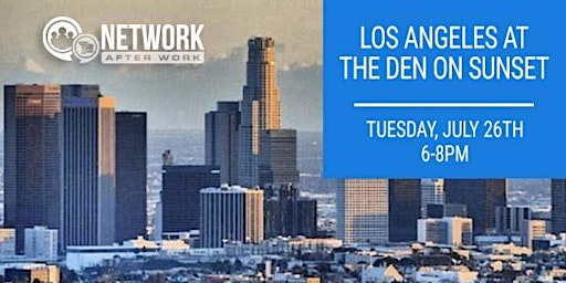 Network After Work Los Angeles at The Den on Sunset