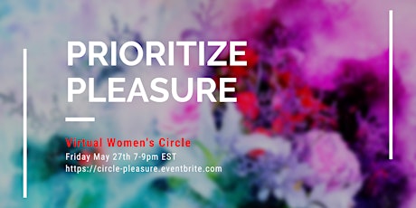 Virtual Women's Circle and Cacao Ceremony: Prioritize Pleasure tickets