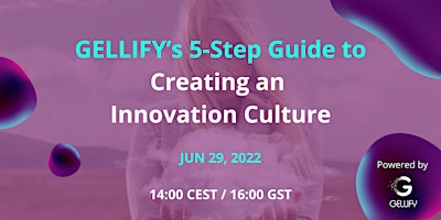 GELLIFY’s 5-Step Guide to Creating an Innovation Culture
