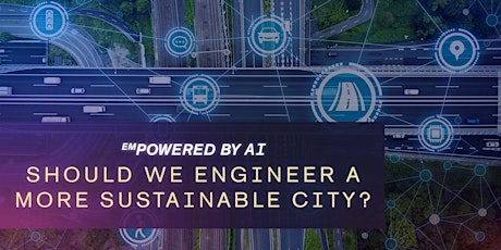 EmPowered by AI: Should We Engineer a More Sustainable City? tickets