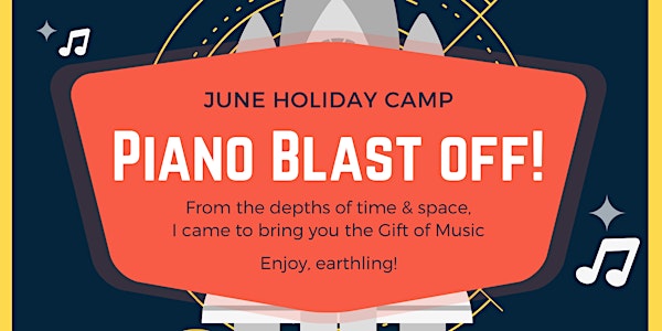 Piano Blast Off! Holiday Music Camp (6-8 June and 13 - 15 June)