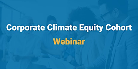 Corporate Climate Equity Cohort Webinar tickets