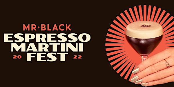 Mr Black & Dante Present:  Espresso Martini Fest