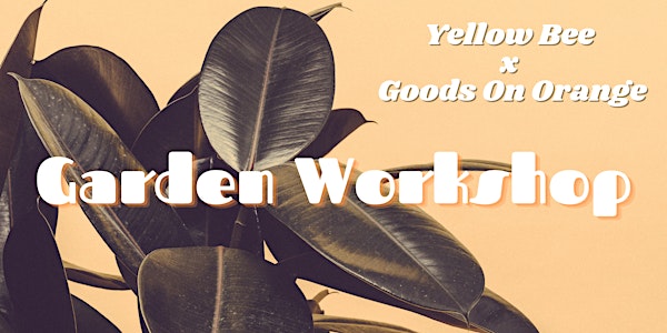 May Garden Workshop - Yellow Bee x Goods On Orange