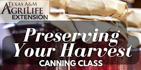 Preserving Your Harvest - Canning Class--Plainview, TX primary image