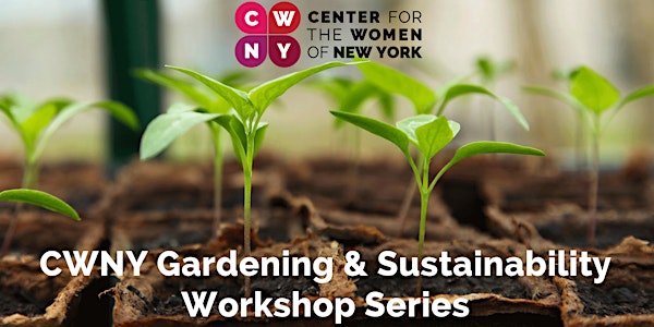 CWNY Gardening and Sustainability Workshop Series