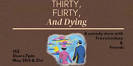 Good Robot Presents: Thirty, Flirty, and Dying w/ Travis Lindsay tickets