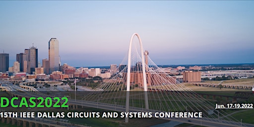 15th IEEE Dallas Circuits and Systems (DCAS) Conference 2022