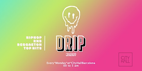 Drip Monday Barcelona tickets