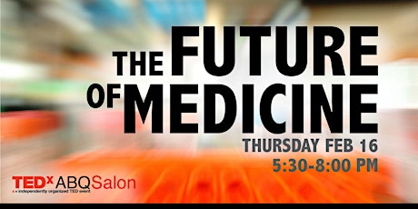 TEDxABQSalon | The Future of Medicine primary image
