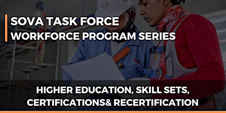 Workforce: Higher Education, Skill Sets, Certifications & Recertification tickets