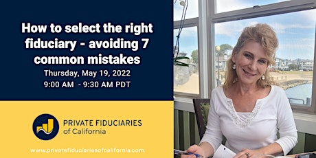 Selecting the Right Private Fiduciary - Avoiding 7 Common Mistakes | 5/19 tickets