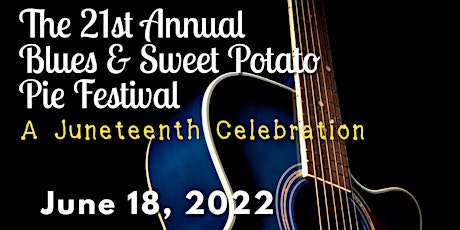21st Annual Blues & Sweet Potato Pie Festival: A Juneteenth Celebration tickets
